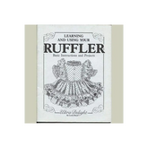 Learning and Using Your Ruffler by Leota Black